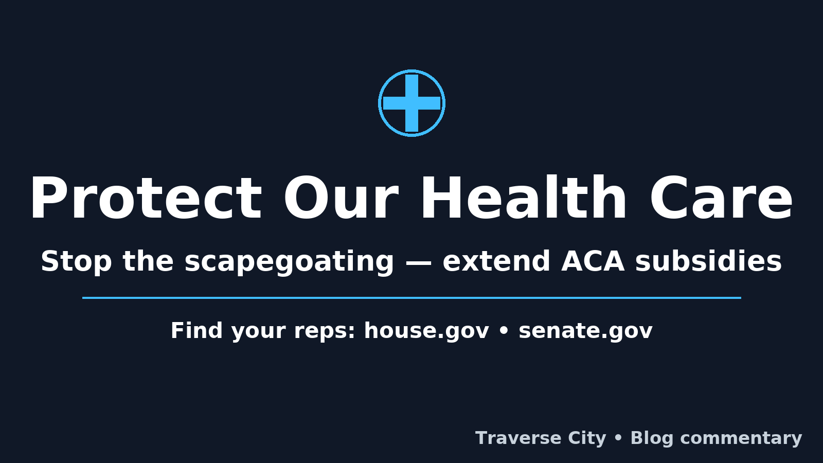 Dark blue poster with a medical cross icon above the headline ‘Protect Our Health Care.’ Below it: ‘Stop the scapegoating — extend ACA subsidies.’ A line separates the call to action: ‘Find your reps: house.gov • senate.gov.’