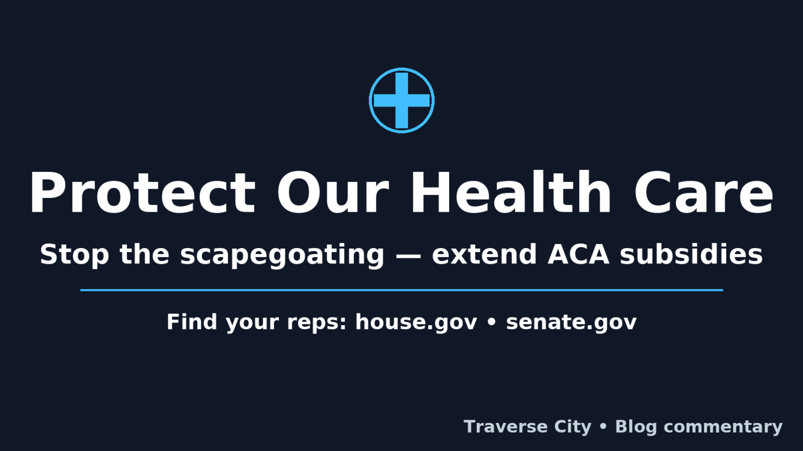 Dark blue poster with a medical cross icon above the headline “Protect Our Health Care.” Below it: “Stop the scapegoating — extend ACA subsidies.” A line separates the call to action: “Find your reps: house.gov • senate.gov.”